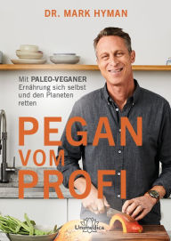 Title: Pegan vom Profi: Mit PALEO-VEGANER Ernährung sich selbst und den Planeten retten, Author: Mark Hyman