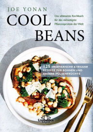 Title: Cool Beans: Das ultimative Kochbuch für das vielseitigste Pflanzenprotein der Welt, Author: Joe Yonan