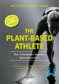Title: The Plant-Based Athlete: Das Geheimnis veganer Spitzensportler, Author: Matt Frazier