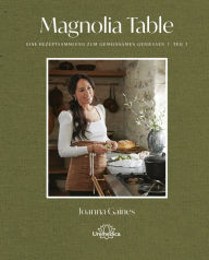 Title: Magnolia Table - Teil 3: Eine Rezeptsammlung zum gemeinsamen Genießen, Author: Joanna Gaines