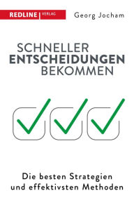 Title: Schneller Entscheidungen bekommen: Die besten Strategien und effektivsten Methoden, Author: Georg Jocham