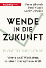 Wende in die Zukunft - Pivot to the Future: Werte und Wachstum in einer disruptiven Welt