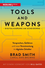 Title: Tools and Weapons - Digitalisierung am Scheideweg: Versprechen, Gefahren und neue Verantwortung im digitalen Zeitalter, Author: Brad Smith