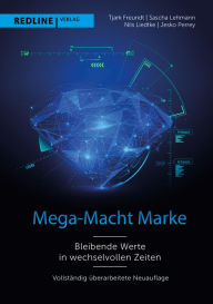 Title: Mega-Macht Marke: Bleibende Werte in wechselvollen Zeiten, Author: Tjark Freundt