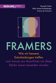 Title: Framers: Wie wir bessere Entscheidungen treffen und warum uns Maschinen um diese Stärke immer beneiden werden, Author: Kenneth Cukier