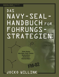 Title: Das Navy-Seal-Handbuch für Führungsstrategien, Author: Jocko Willink