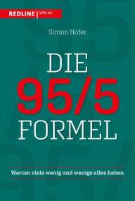 Title: Die 95/5-Formel: Warum viele wenig und wenige alles haben, Author: Simon Hofer