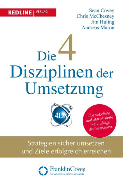 Die 4 Disziplinen der Umsetzung: Strategien sicher umsetzen und Ziele erfolgreich erreichen