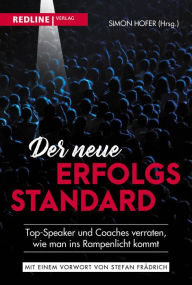 Title: Der neue Erfolgsstandard: Top-Speaker und Coaches verraten, wie man ins Rampenlicht kommt, Author: Simon Hofer