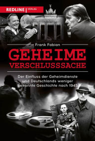 Title: Geheime Verschlusssache: Der Einfluss der Geheimdienste und Deutschlands weniger bekannte Geschichte nach 1945, Author: Frank Fabian