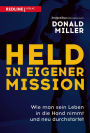 Held in eigener Mission: Wie man sein Leben in die Hand nimmt und neu durchstartet