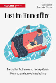 Title: Lost im Homeoffice: Die großen Probleme und noch größeren Versprechen des mobilen Arbeitens, Author: Charlie Warzel