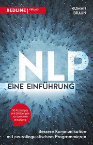 Title: NLP - Eine Einführung: Kommunikation als Führungsinstrument, Author: Roman Braun