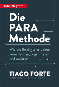Title: Die PARA-Methode: Das zweite Buch des Bestsellerautors von Nutzen Sie ihr zweites Gehirn, Author: Tiago Forte