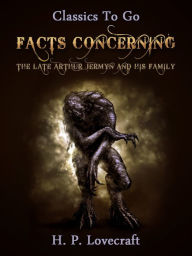 Title: Facts Concerning the Late Arthur Jermyn and His Family, Author: H. P. Lovecraft