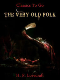 Title: The Very Old Folk, Author: H. P. Lovecraft