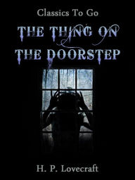 Title: The Thing on the Doorstep, Author: H. P. Lovecraft