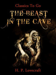 Title: The Beast in the Cave, Author: H. P. Lovecraft