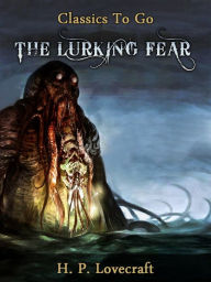 Title: The Lurking Fear, Author: H. P. Lovecraft