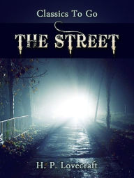 Title: The Street, Author: H. P. Lovecraft
