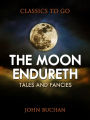 The Moon Endureth: Tales and Fancies