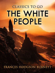 Title: The White People, Author: Frances Hodgson Burnett