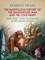 The Marvellous History of the Shadowless Man, and The Cold Heart