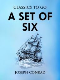 Title: A Set of Six, Author: Joseph Conrad