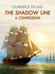 Title: The Shadow Line: A Confession, Author: Joseph Conrad