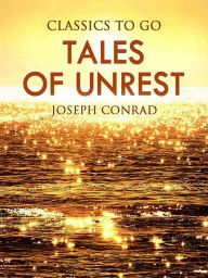 Title: Tales of Unrest, Author: Joseph Conrad