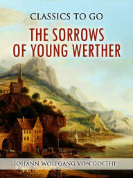 Title: The Sorrows of Young Werther, Author: Johann Wolfgang von Goethe