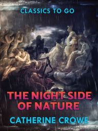 Title: The Night-Side of Nature, Author: Catherine Crowe