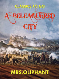 Title: A Beleaguered City, Author: Margaret Oliphant