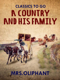 Title: A Country Gentleman and his Family, Author: Margaret Oliphant