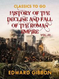 Title: History of The Decline and Fall of The Roman Empire Vol III, Author: Edward Gibbon