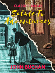 Title: Salute to Adventurers, Author: John Buchan