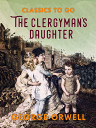 Title: The Clergyman's Daughter, Author: George Orwell