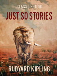 Title: Just So Stories, Author: Rudyard Kipling