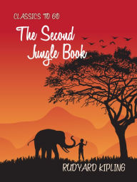 Title: The Second Jungle Book, Author: Rudyard Kipling