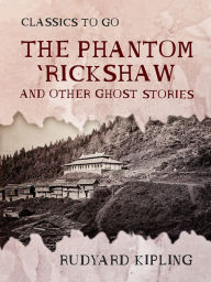 Title: The Phantom 'Rickshaw and Other Ghost Stories, Author: Rudyard Kipling