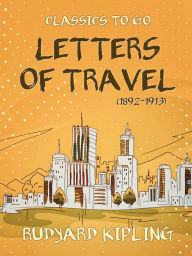 Title: Letters of Travel (1892-1913), Author: Rudyard Kipling