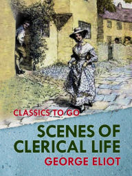 Title: Scenes of Clerical Life, Author: George Eliot