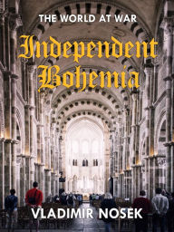 Title: Independent Bohemia, Author: Vladimir Nosek