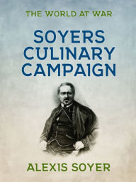 Title: A Culinary Campaign, Author: Soyer Alexis