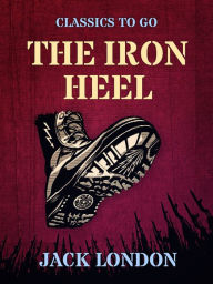 Title: The Iron Heel, Author: Jack London