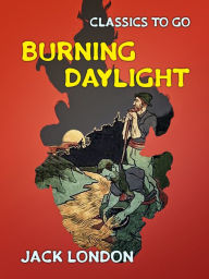 Title: Burning Daylight, Author: Jack London