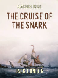 Title: The Cruise of the Snark, Author: Jack London