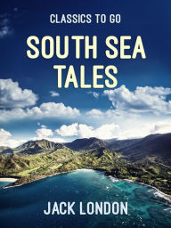 Title: South Sea Tales, Author: Jack London