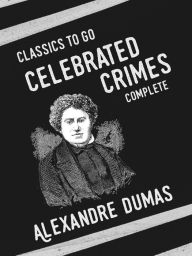 Title: Celebrated Crimes (complete), Author: Alexandre Dumas