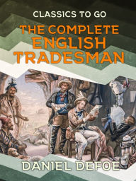 Title: The Complete English Tradesman, Author: Daniel Defoe